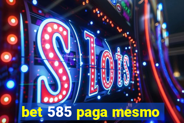 bet 585 paga mesmo